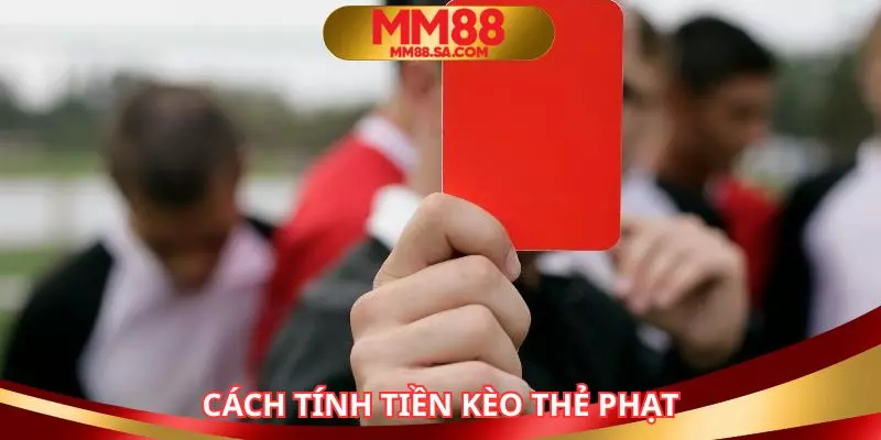 Cách tính tiền thắng thua cho kèo thẻ phạt chi tiết nhất
