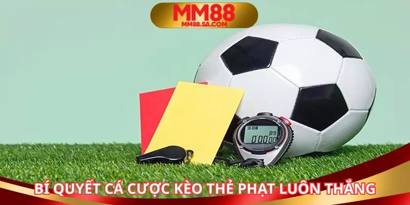 Kinh nghiệm cược thẻ phạt hiệu quả, giúp tăng lợi nhuận