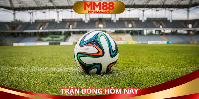 Trận bóng hôm nay